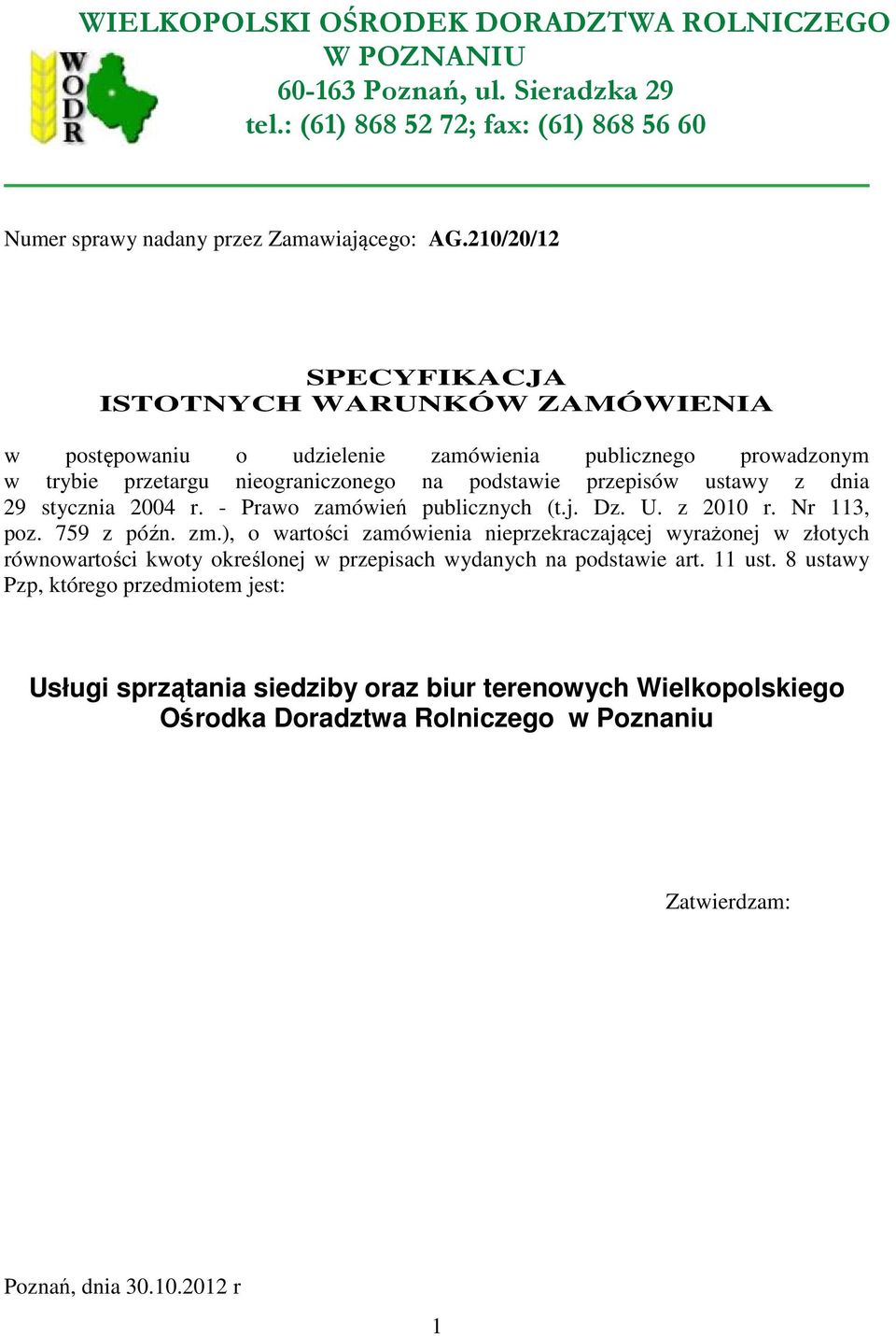 stycznia 2004 r. - Prawo zamówień publicznych (t.j. Dz. U. z 2010 r. Nr 113, poz. 759 z późn. zm.