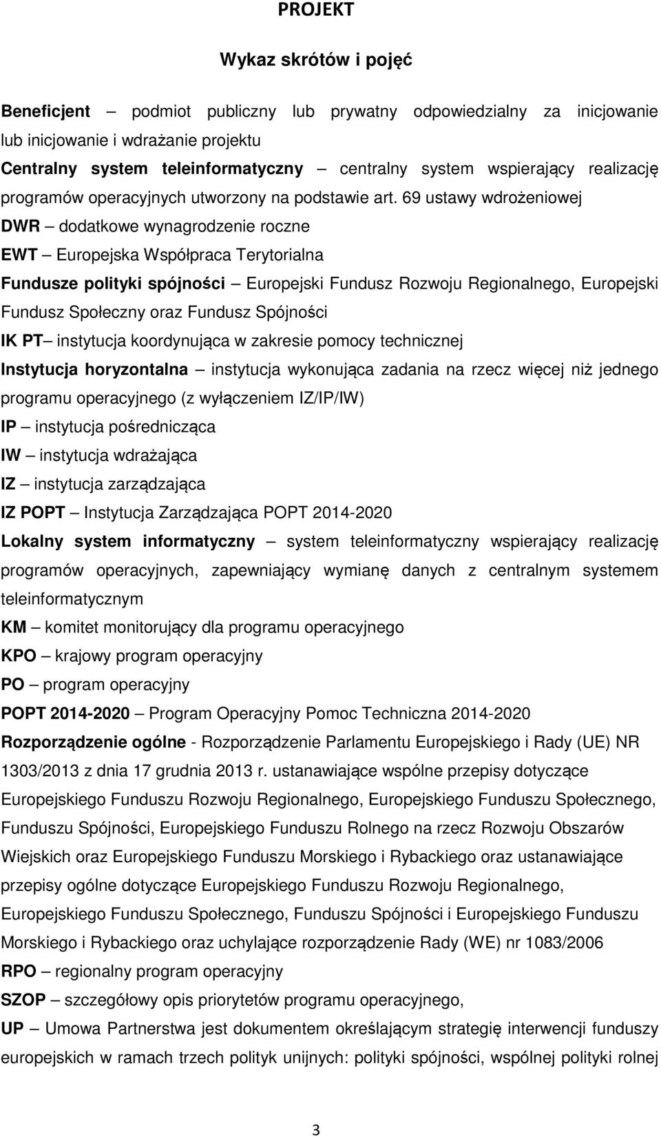 69 ustawy wdrożeniowej DWR dodatkowe wynagrodzenie roczne EWT Europejska Współpraca Terytorialna Fundusze polityki spójności Europejski Fundusz Rozwoju Regionalnego, Europejski Fundusz Społeczny oraz