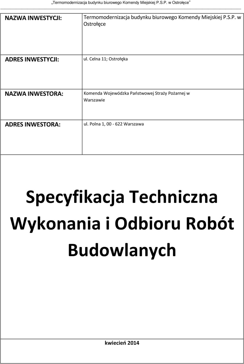 Celna 11; Ostrołęka NAZWA INWESTORA: Komenda Wojewódzka Państwowej Straży Pożarnej