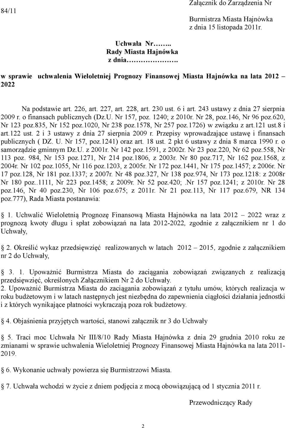 o finansach publicznych (Dz.U. Nr 157, poz. 124; z 21r. Nr 28, poz.146, Nr 96 poz.62, Nr 123 poz.835, Nr 152 poz.12, Nr 238 poz.1578, Nr 257 poz.1726) w związku z art.121 ust.8 i art.122 ust.