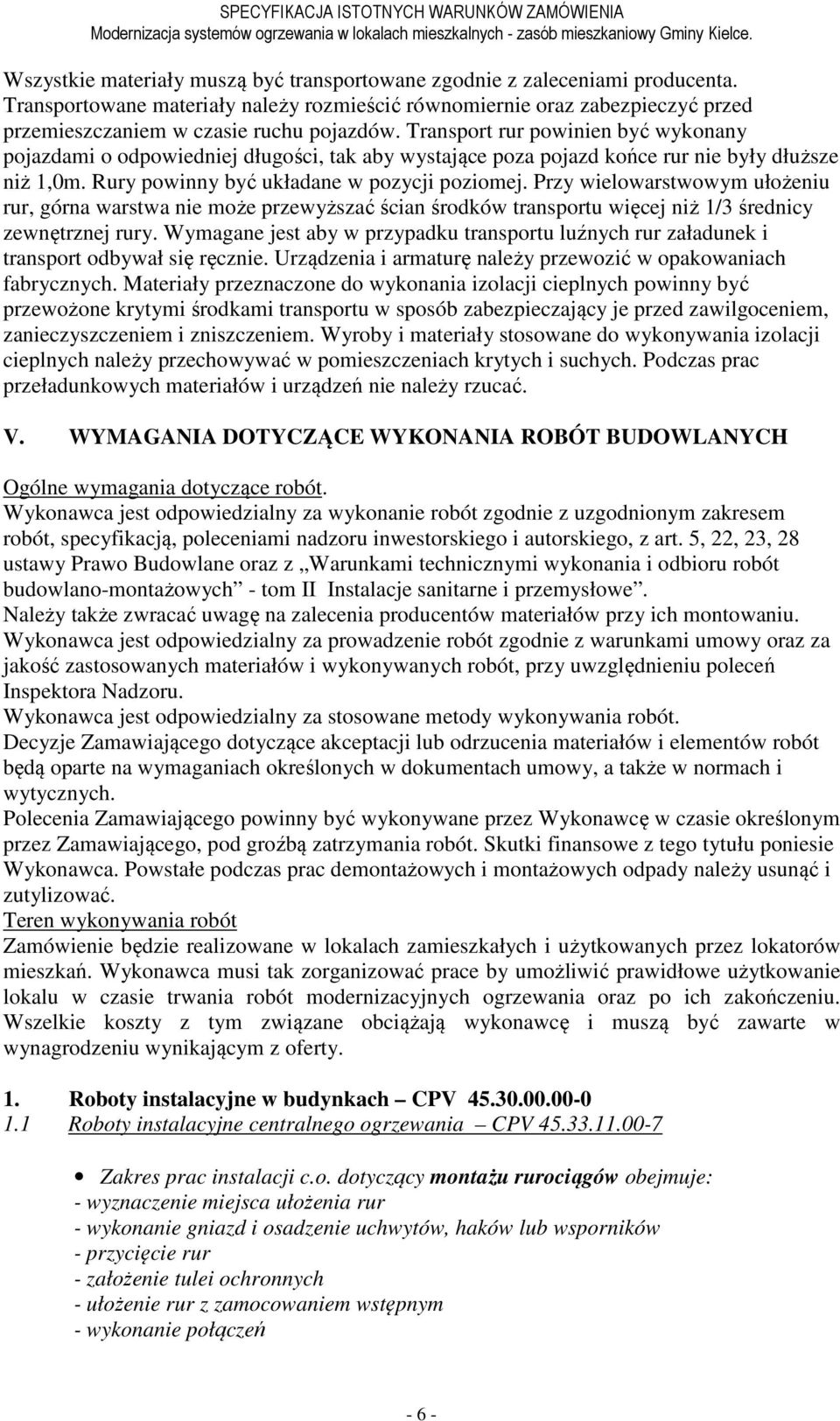 Przy wielowarstwowym ułożeniu rur, górna warstwa nie może przewyższać ścian środków transportu więcej niż 1/3 średnicy zewnętrznej rury.