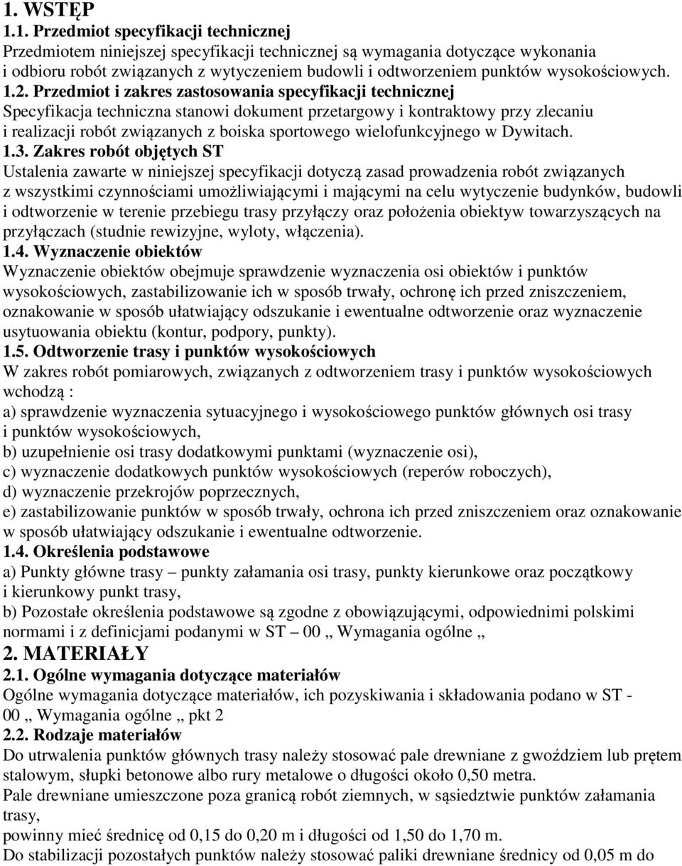 Przedmiot i zakres zastosowania specyfikacji technicznej Specyfikacja techniczna stanowi dokument przetargowy i kontraktowy przy zlecaniu i realizacji robót związanych z boiska sportowego