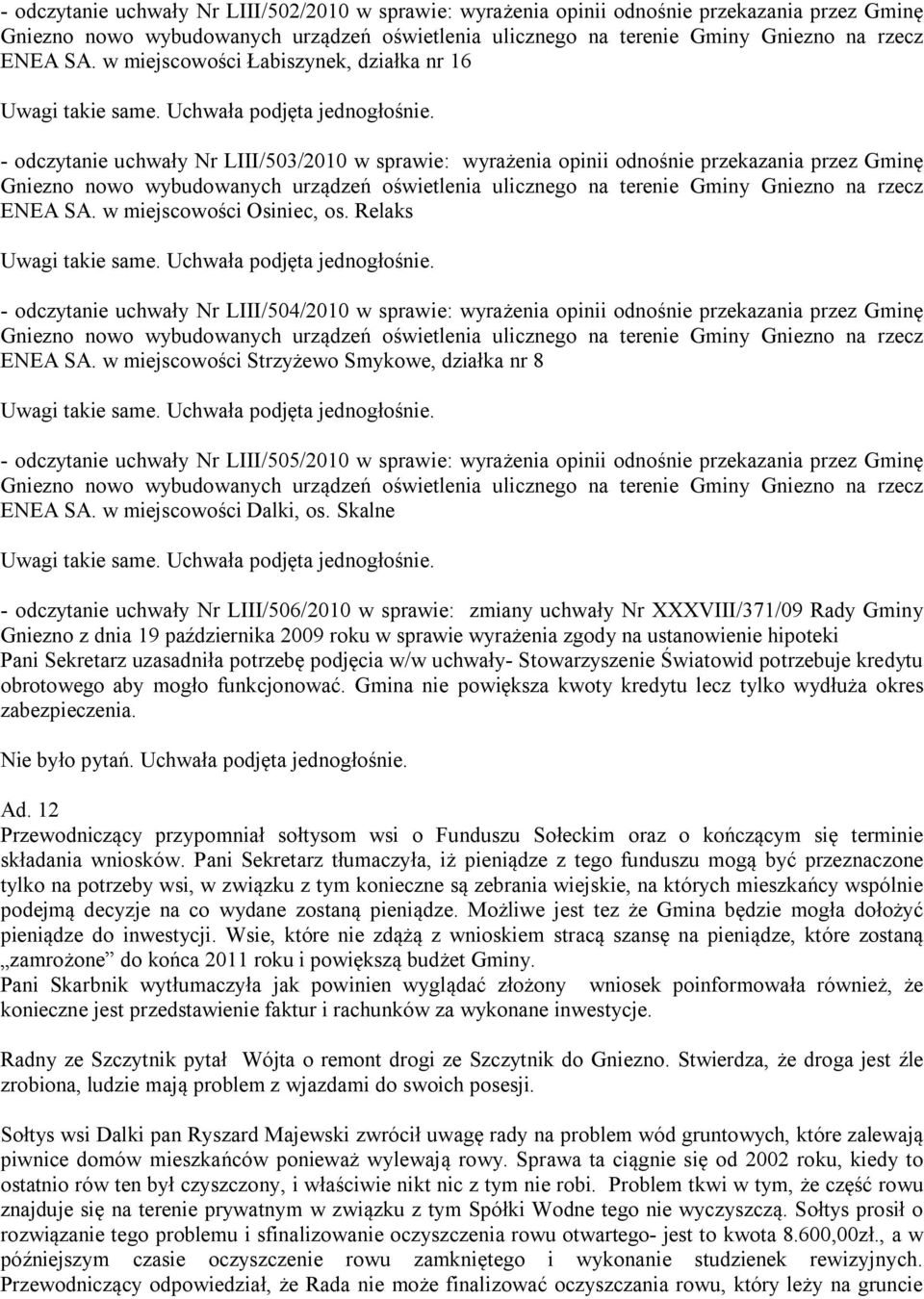 Relaks - odczytanie uchwały Nr LIII/504/2010 w sprawie: wyrażenia opinii odnośnie przekazania przez Gminę ENEA SA.