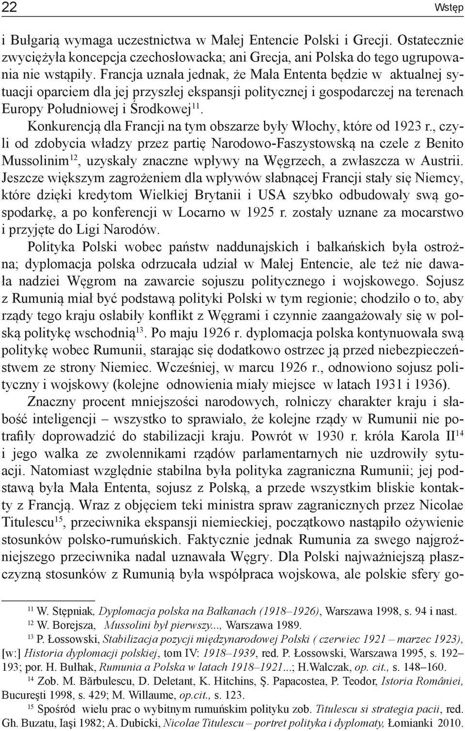 Konkurencją dla Francji na tym obszarze były Włochy, które od 1923 r.