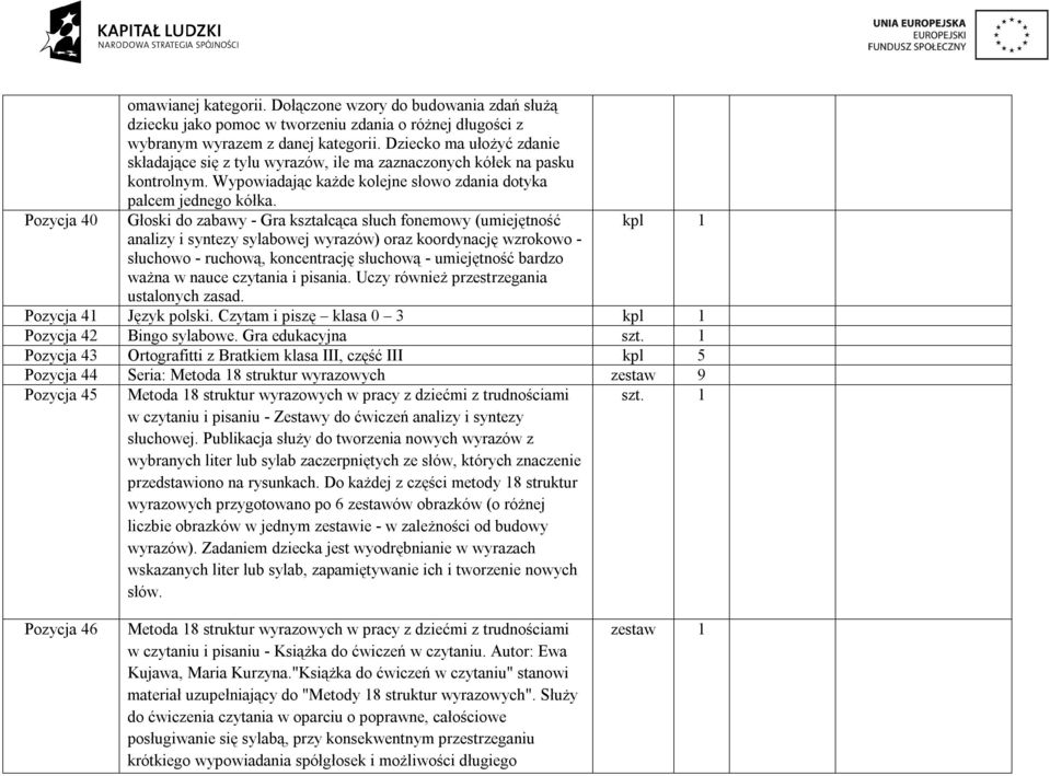 Pozycja 40 Głoski do zabawy - Gra kształcąca słuch fonemowy (umiejętność kpl 1 analizy i syntezy sylabowej wyrazów) oraz koordynację wzrokowo - słuchowo - ruchową, koncentrację słuchową - umiejętność