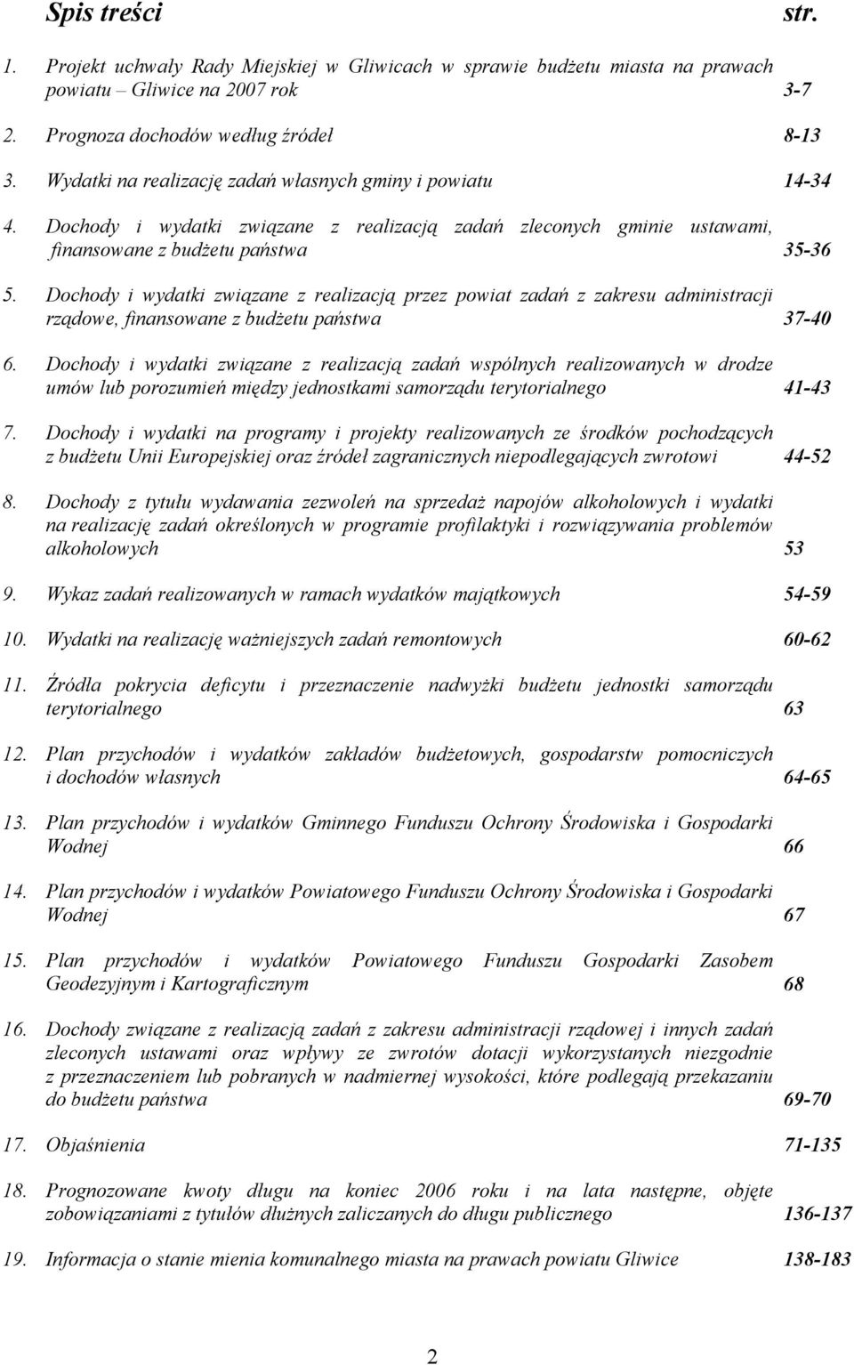 Dochody i wydatki związane z realizacją przez powiat zadań z zakresu administracji rządowe, finansowane z budżetu państwa 37-40 6.