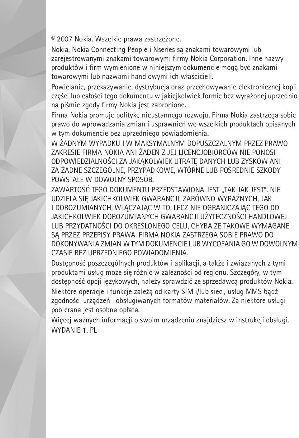 Powielanie, przekazywanie, dystrybucja oraz przechowywanie elektronicznej kopii czê ci lub ca³o ci tego dokumentu w jakiejkolwiek formie bez wyra onej uprzednio na pi mie zgody firmy Nokia jest