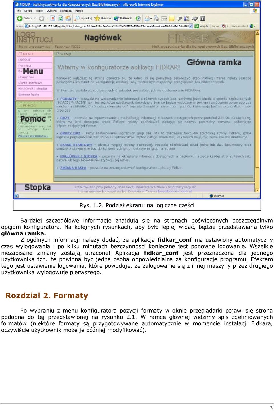 Z ogólnych informacji należy dodać, że aplikacja fidkar_conf ma ustawiony automatyczny czas wylogowania i po kilku minutach bezczynności konieczne jest ponowne logowanie.