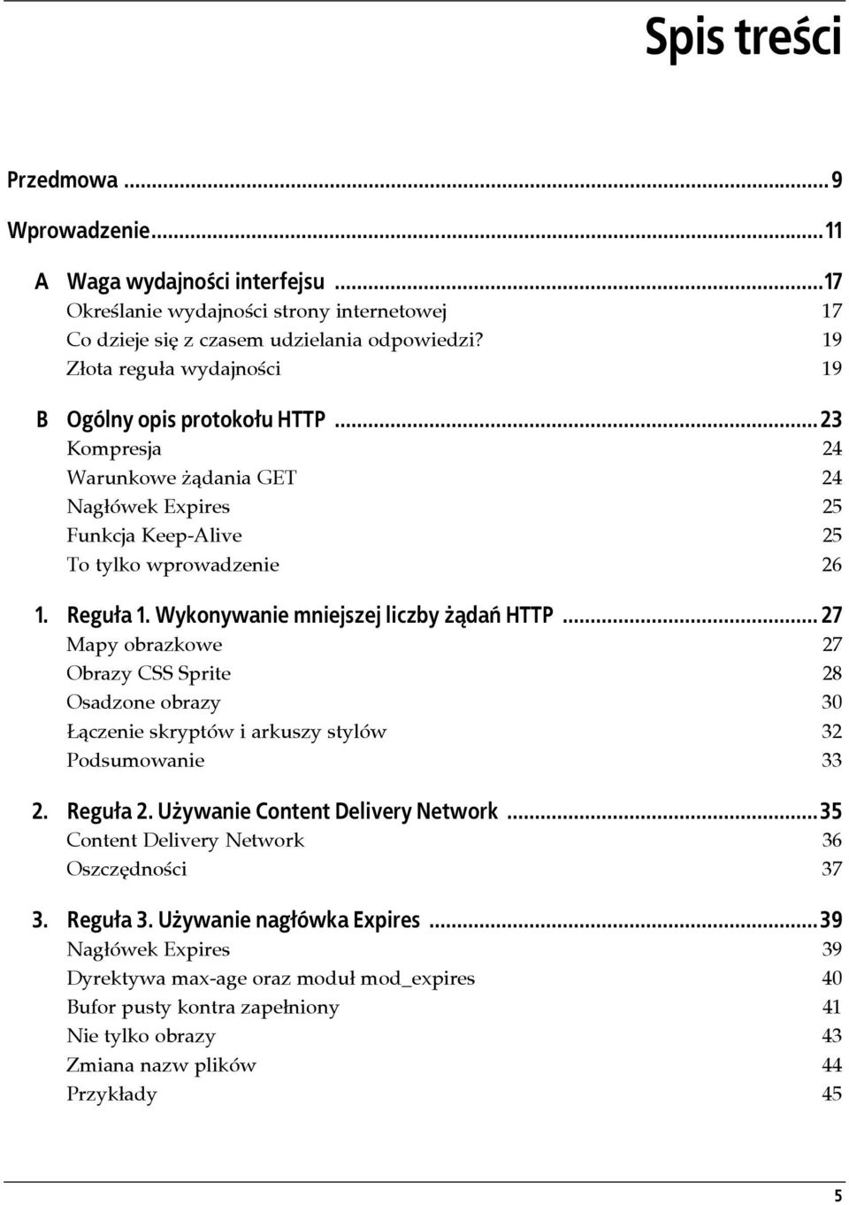 Wykonywanie mniejszej liczby żądań HTTP... 27 Mapy obrazkowe 27 Obrazy CSS Sprite 28 Osadzone obrazy 30 Łączenie skryptów i arkuszy stylów 32 Podsumowanie 33 2. Reguła 2.