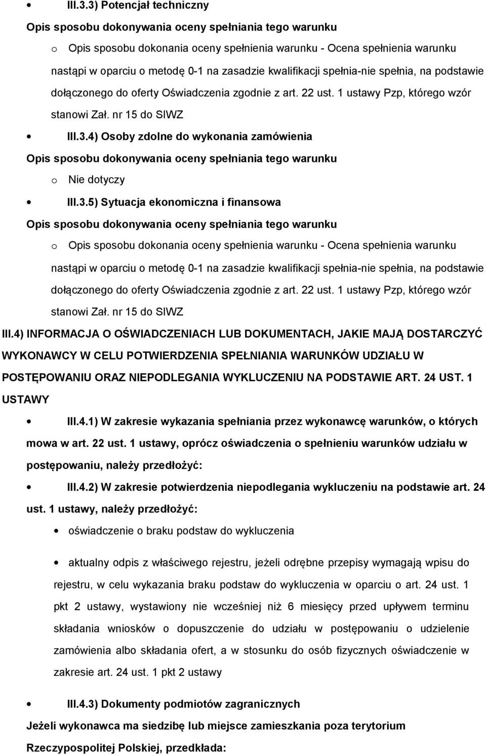 spełnia-nie spełnia, na pdstawie dłączneg d ferty Oświadczenia zgdnie z art. 22 ust. 1 ustawy Pzp, któreg wzór stanwi Zał.