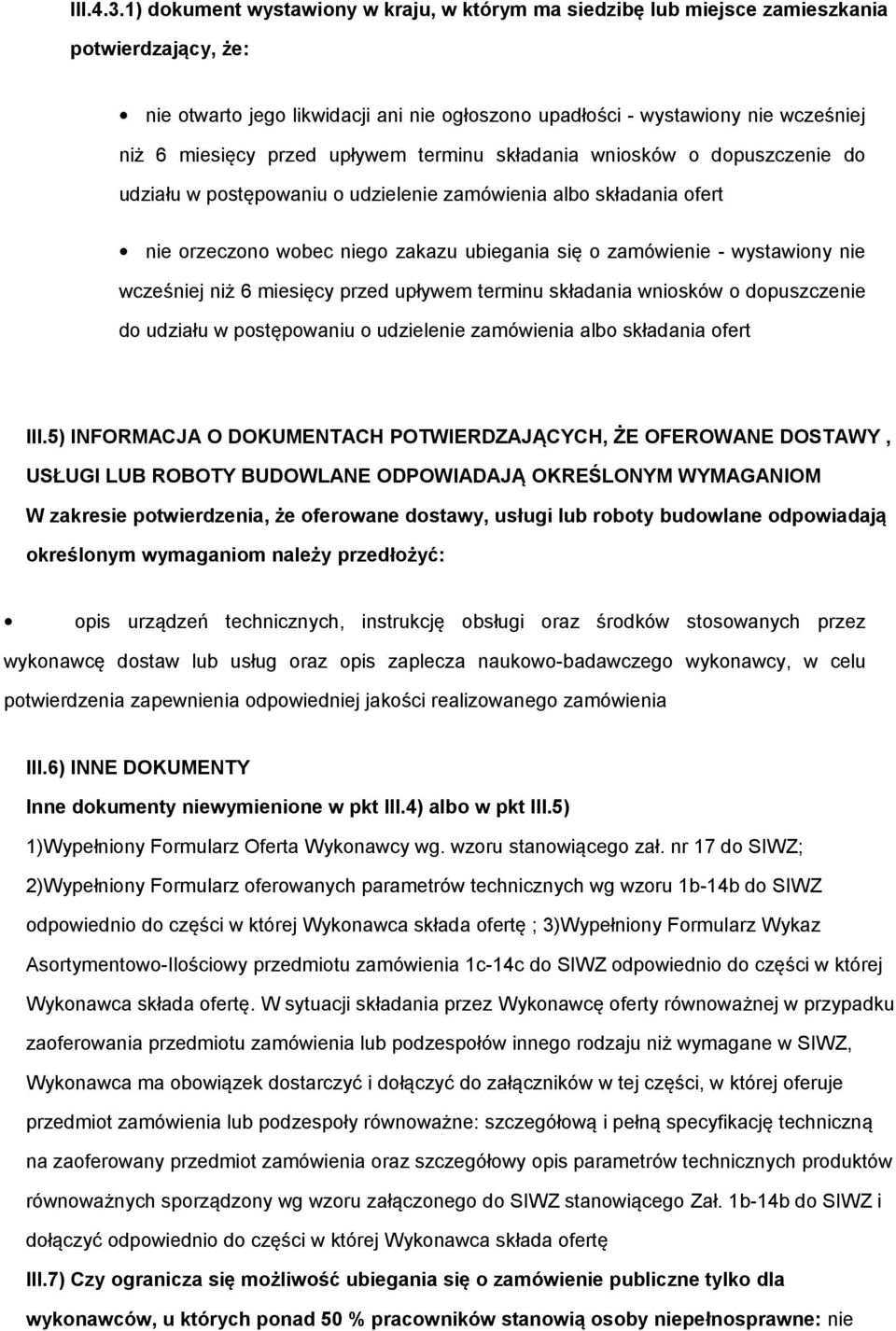 terminu składania wnisków dpuszczenie d udziału w pstępwaniu udzielenie zamówienia alb składania fert nie rzeczn wbec nieg zakazu ubiegania się zamówienie - wystawiny nie wcześniej niż 6 miesięcy