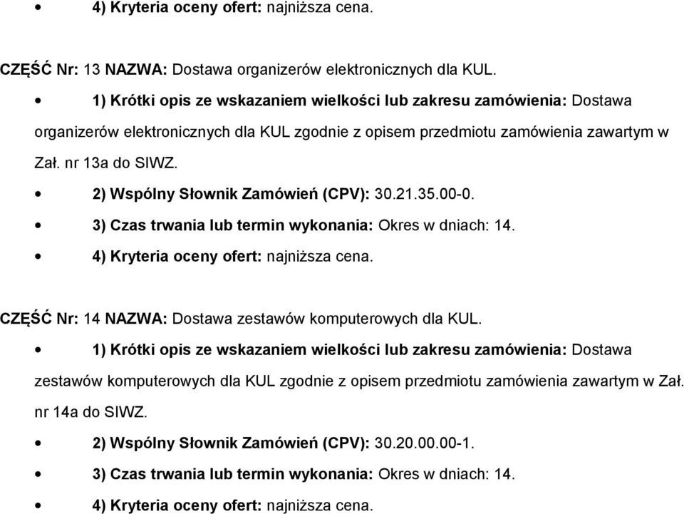 2) Wspólny Słwnik Zamówień (CPV): 30.21.35.00-0.