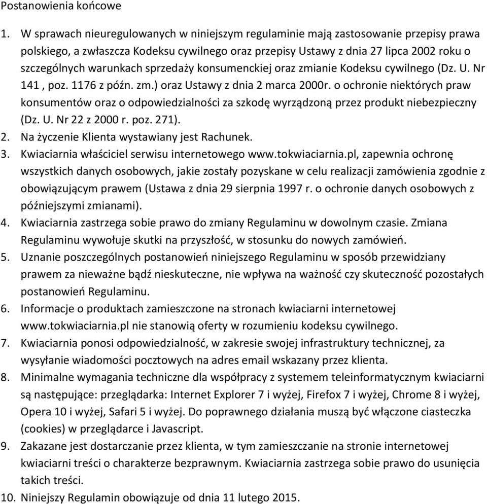 sprzedaży konsumenckiej oraz zmianie Kodeksu cywilnego (Dz. U. Nr 141, poz. 1176 z późn. zm.) oraz Ustawy z dnia 2 marca 2000r.