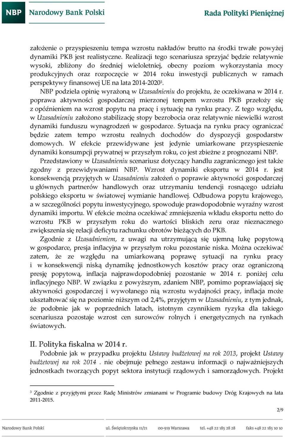 ramach perspektywy finansowej UE na lata 2014-2020 3. NBP podziela opinię wyrażoną w Uzasadnieniu do projektu, że oczekiwana w 2014 r.