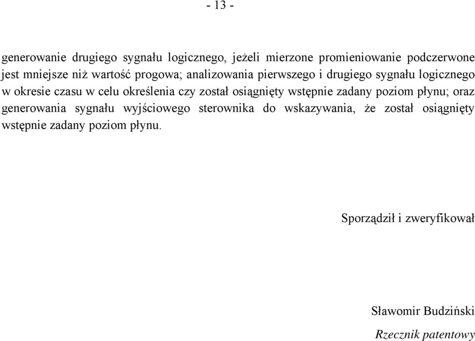 został osiągnięty wstępnie zadany poziom płynu; oraz generowania sygnału wyjściowego sterownika do