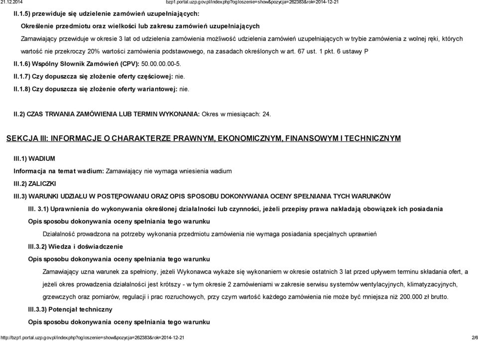 6 ustawy P II.1.6) Wspólny Słownik Zamówień (CPV): 50.00.00.00-5. II.1.7) Czy dopuszcza się złożenie oferty częściowej: nie. II.1.8) Czy dopuszcza się złożenie oferty wariantowej: nie. II.2) CZAS TRWANIA ZAMÓWIENIA LUB TERMIN WYKONANIA: Okres w miesiącach: 24.