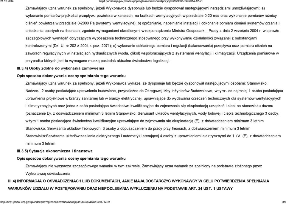 pomiaru ciśnień systemów grzania i chłodzenia opartych na freonach, zgodnie wymaganiami określonymi w rozporządzeniu Ministra Gospodarki i Pracy z dnia 2 września 2004 r.