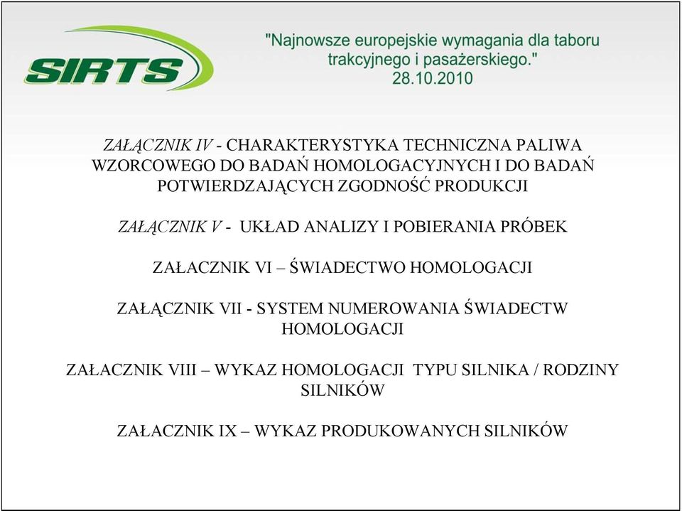 ZAŁACZNIK VI ŚWIADECTWO HOMOLOGACJI ZAŁĄCZNIK VII - SYSTEM NUMEROWANIA ŚWIADECTW HOMOLOGACJI