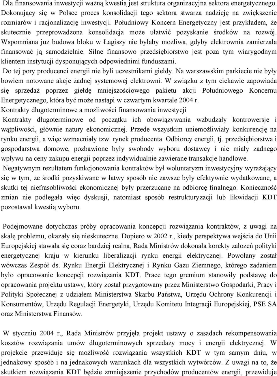 Południowy Koncern Energetyczny jest przykładem, że skutecznie przeprowadzona konsolidacja może ułatwić pozyskanie środków na rozwój.