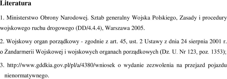 05. 2. Wojskowy organ porządkowy - zgodnie z art. 45, ust. 2 Ustawy z dnia 24 sierpnia 2001 r.