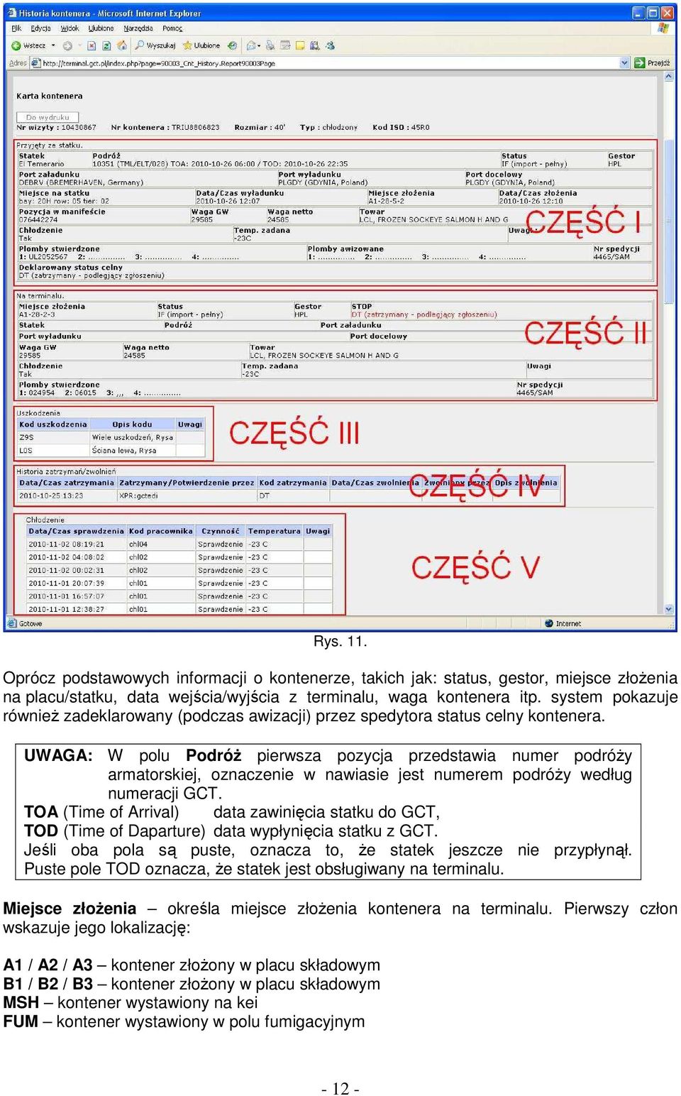 UWAGA: W polu PodróŜ pierwsza pozycja przedstawia numer podróŝy armatorskiej, oznaczenie w nawiasie jest numerem podróŝy według numeracji GCT.