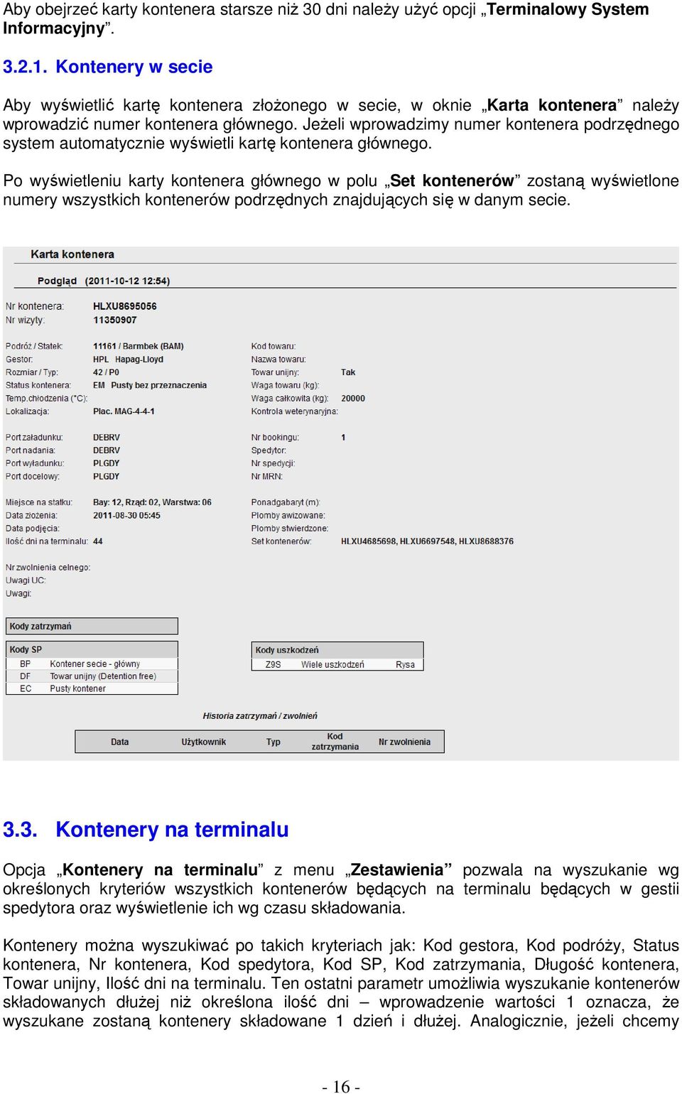 JeŜeli wprowadzimy numer kontenera podrzędnego system automatycznie wyświetli kartę kontenera głównego.