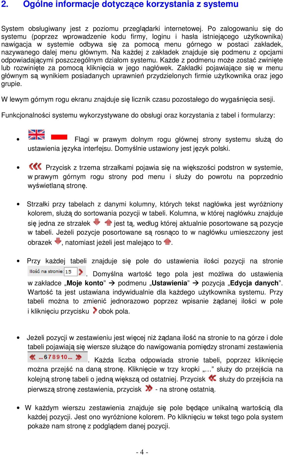 menu głównym. Na kaŝdej z zakładek znajduje się podmenu z opcjami odpowiadającymi poszczególnym działom systemu.