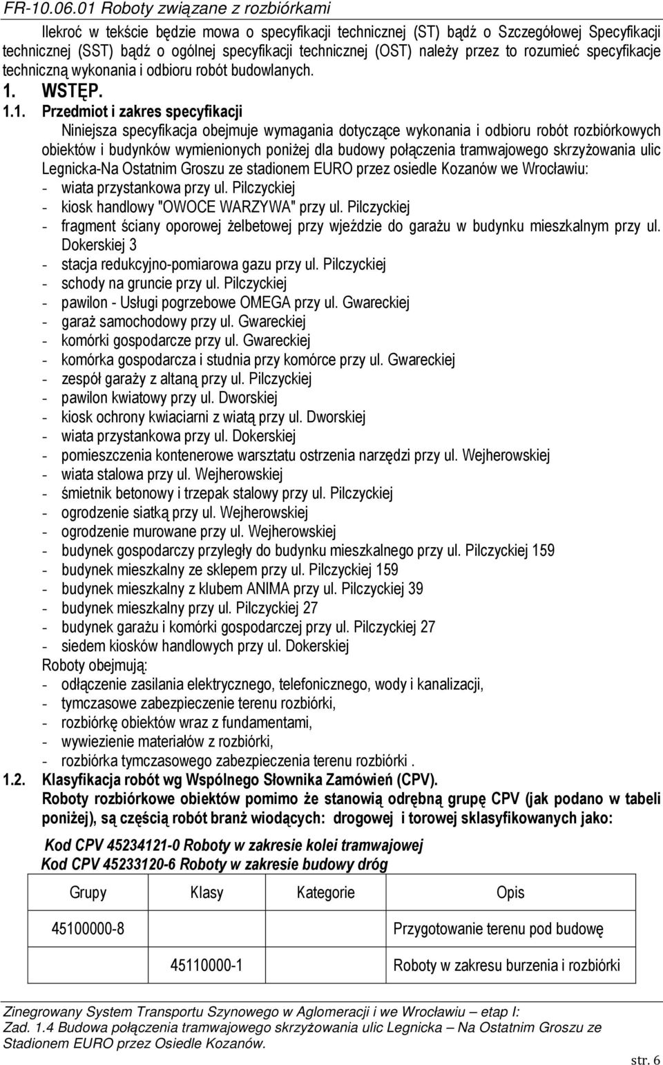 przez to rozumieć specyfikacje techniczną wykonania i odbioru robót budowlanych. 1.