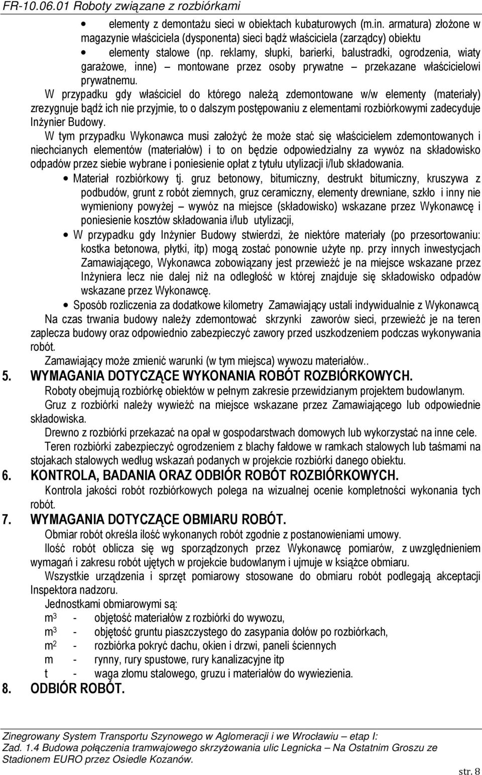 reklamy, słupki, barierki, balustradki, ogrodzenia, wiaty garaŝowe, inne) montowane przez osoby prywatne przekazane właścicielowi prywatnemu.