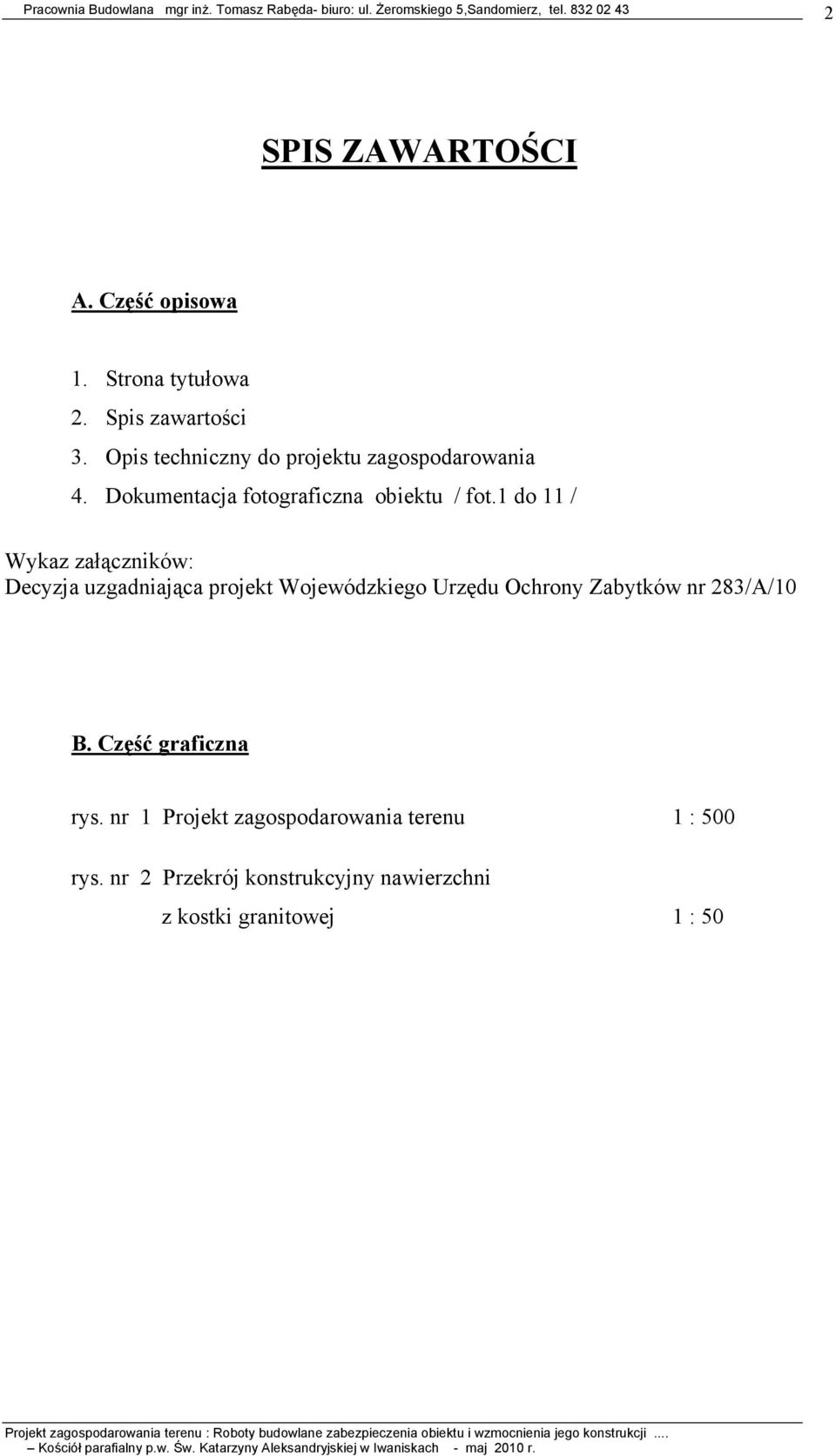 1 do 11 / Wykaz załączników: Decyzja uzgadniająca projekt Wojewódzkiego Urzędu Ochrony Zabytków nr