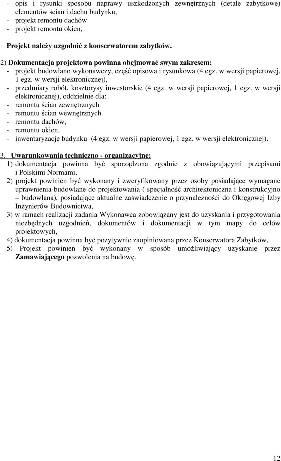 w wersji elektronicznej), - przedmiary robót, kosztorysy inwestorskie (4 egz. w wersji papierowej, 1 egz.