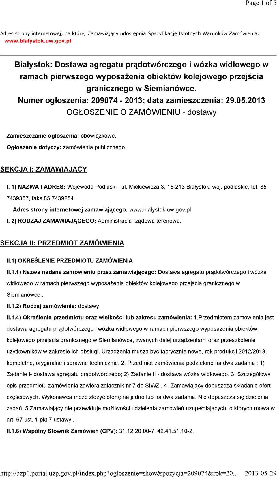 Numer ogłoszenia: 209074-2013; data zamieszczenia: 29.05.2013 OGŁOSZENIE O ZAMÓWIENIU - dostawy Zamieszczanie ogłoszenia: obowiązkowe. Ogłoszenie dotyczy: zamówienia publicznego.