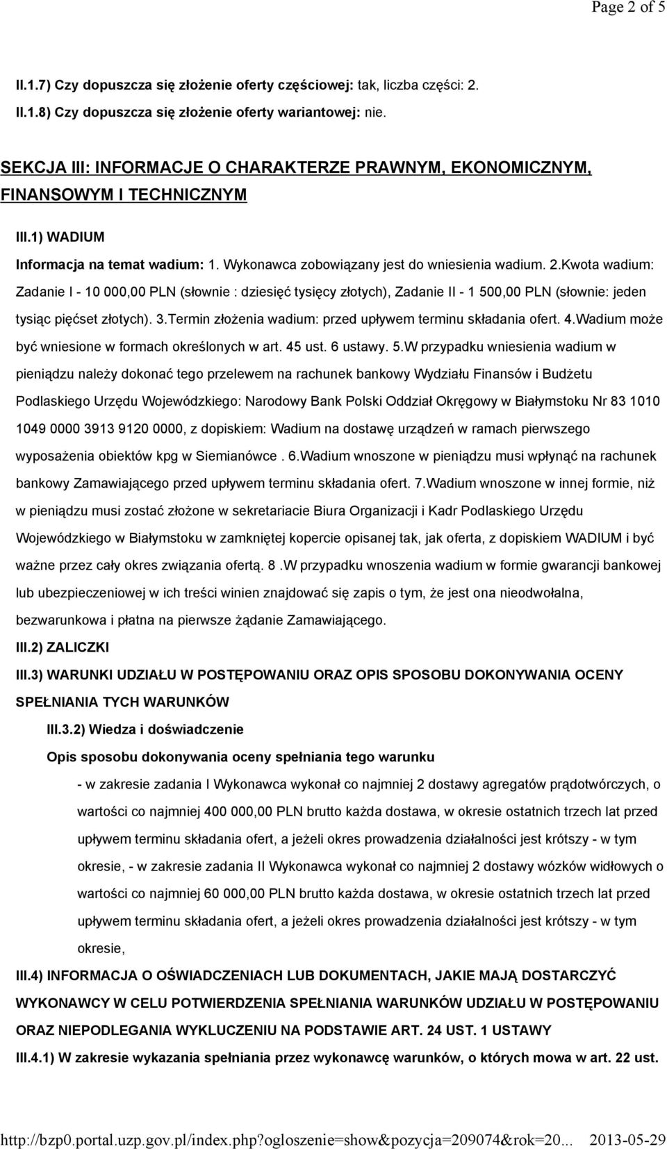 Kwota wadium: Zadanie I - 10 000,00 PLN (słownie : dziesięć tysięcy złotych), Zadanie II - 1 500,00 PLN (słownie: jeden tysiąc pięćset złotych). 3.