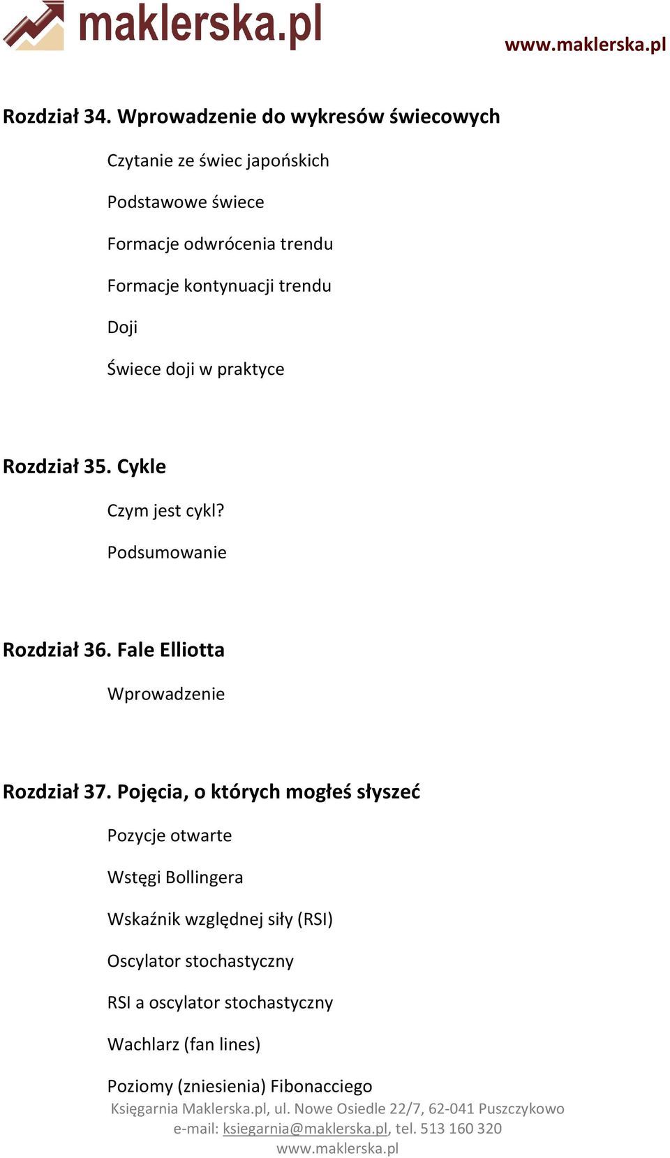 trendu Doji Świece doji w praktyce Rozdział 35. Cykle Czym jest cykl? Podsumowanie Rozdział 36.