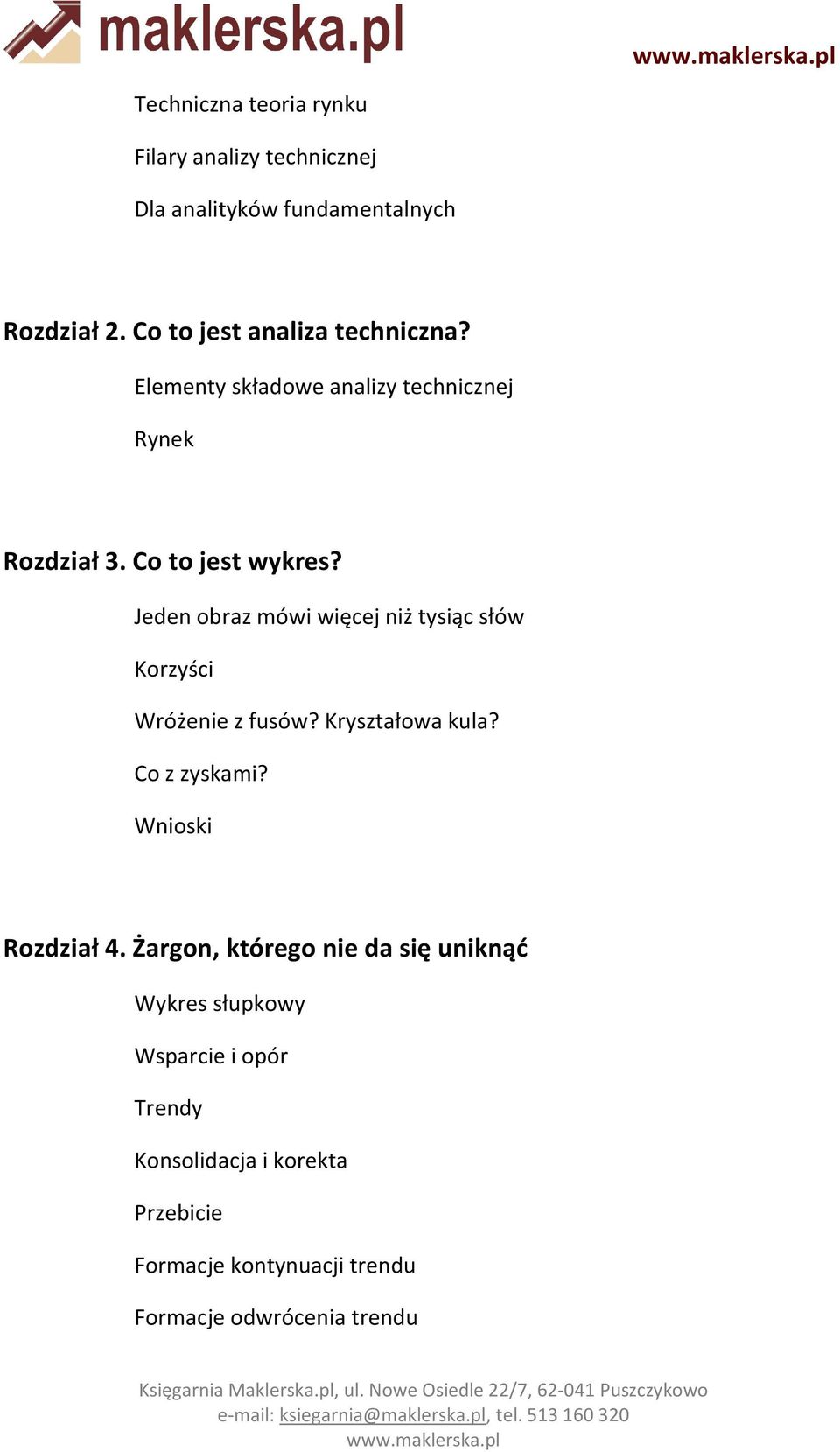 Jeden obraz mówi więcej niż tysiąc słów Korzyści Wróżenie z fusów? Kryształowa kula? Co z zyskami? Wnioski Rozdział 4.