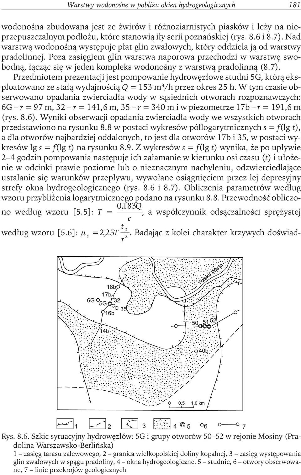 Poza zasięgiem glin warstwa naporowa przechodzi w warstwę swobodną, łącząc się w jeden kompleks wodonośny z warstwą pradolinną (8.7).