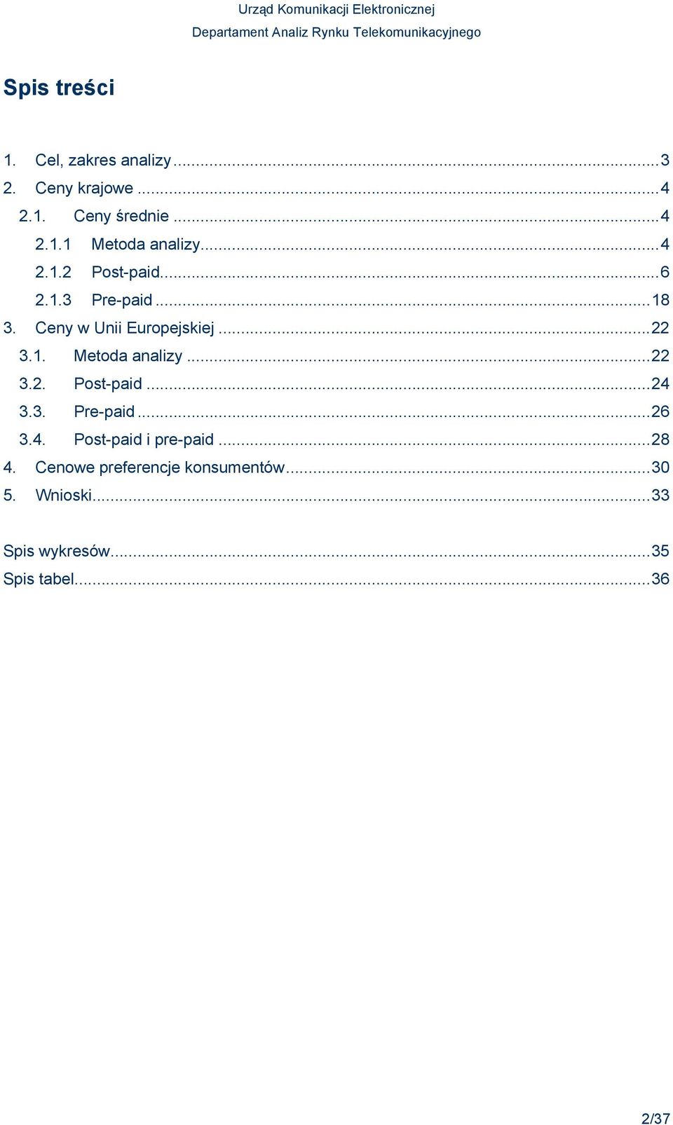 ..22 3.2. Post-paid...24 3.3. Pre-paid...26 3.4. Post-paid i pre-paid...28 4.