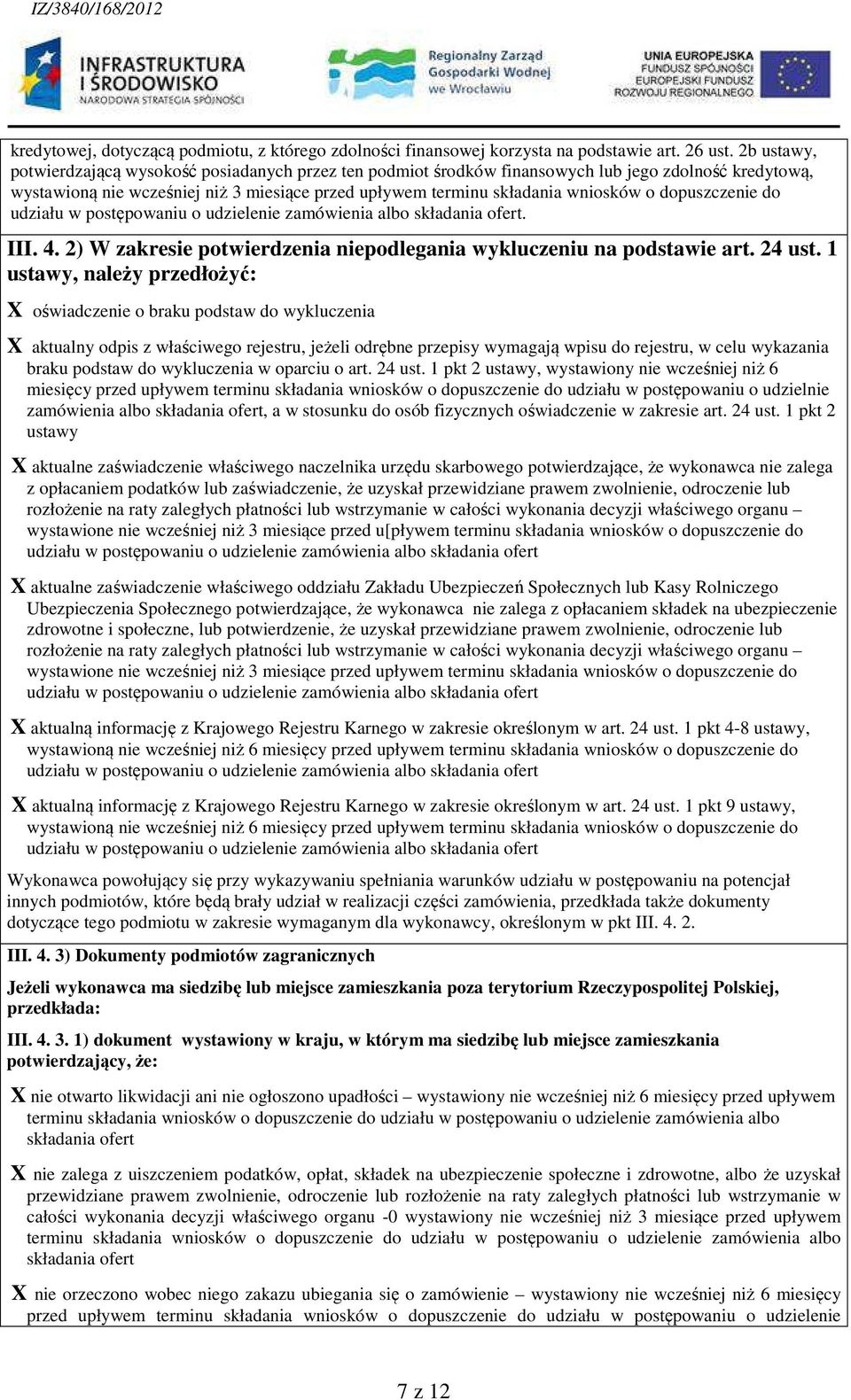 dopuszczenie do udziału w postępowaniu o udzielenie zamówienia albo składania ofert. III. 4. 2) W zakresie potwierdzenia niepodlegania wykluczeniu na podstawie art. 24 ust.