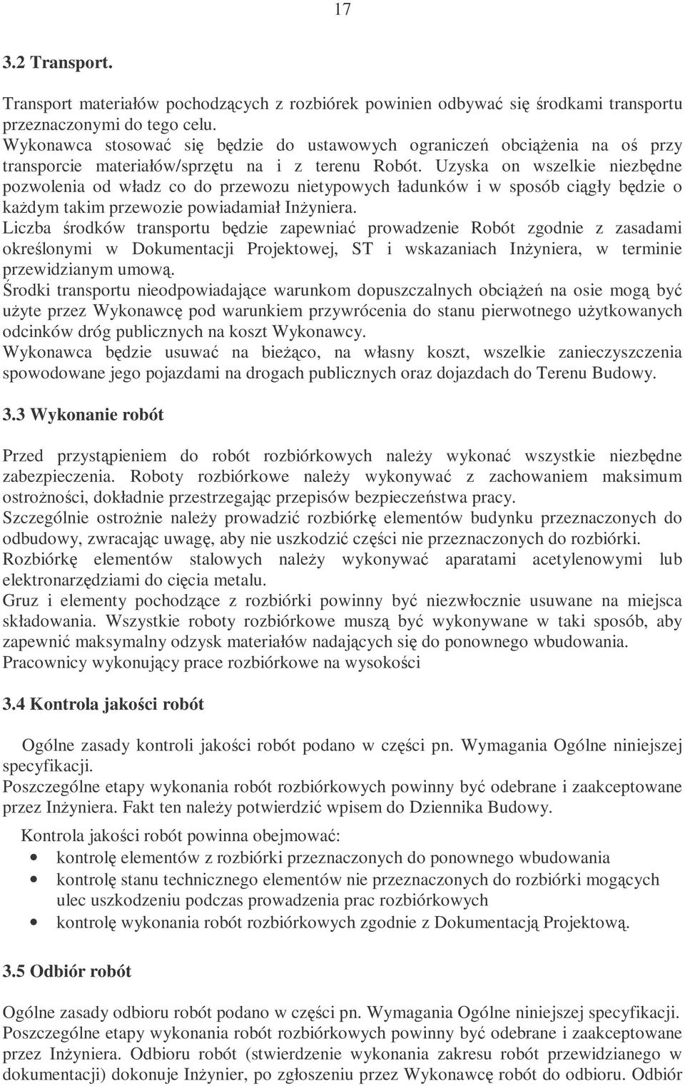 Uzyska on wszelkie niezbdne pozwolenia od władz co do przewozu nietypowych ładunków i w sposób cigły bdzie o kadym takim przewozie powiadamiał Inyniera.