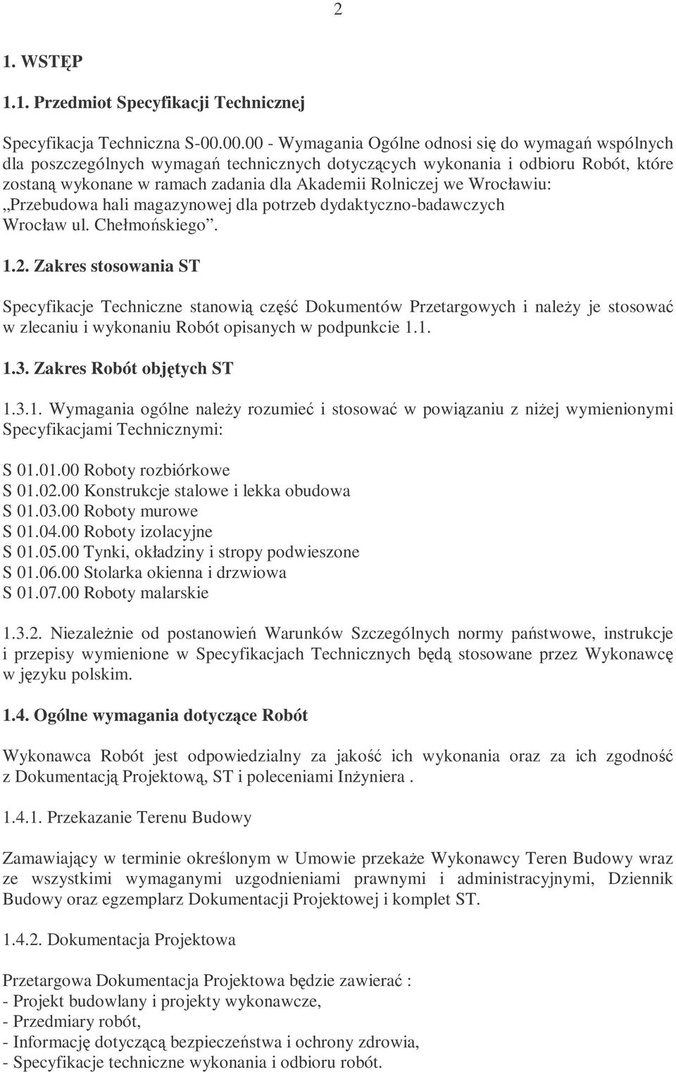 Wrocławiu: Przebudowa hali magazynowej dla potrzeb dydaktyczno-badawczych Wrocław ul. Chełmoskiego. 1.2.