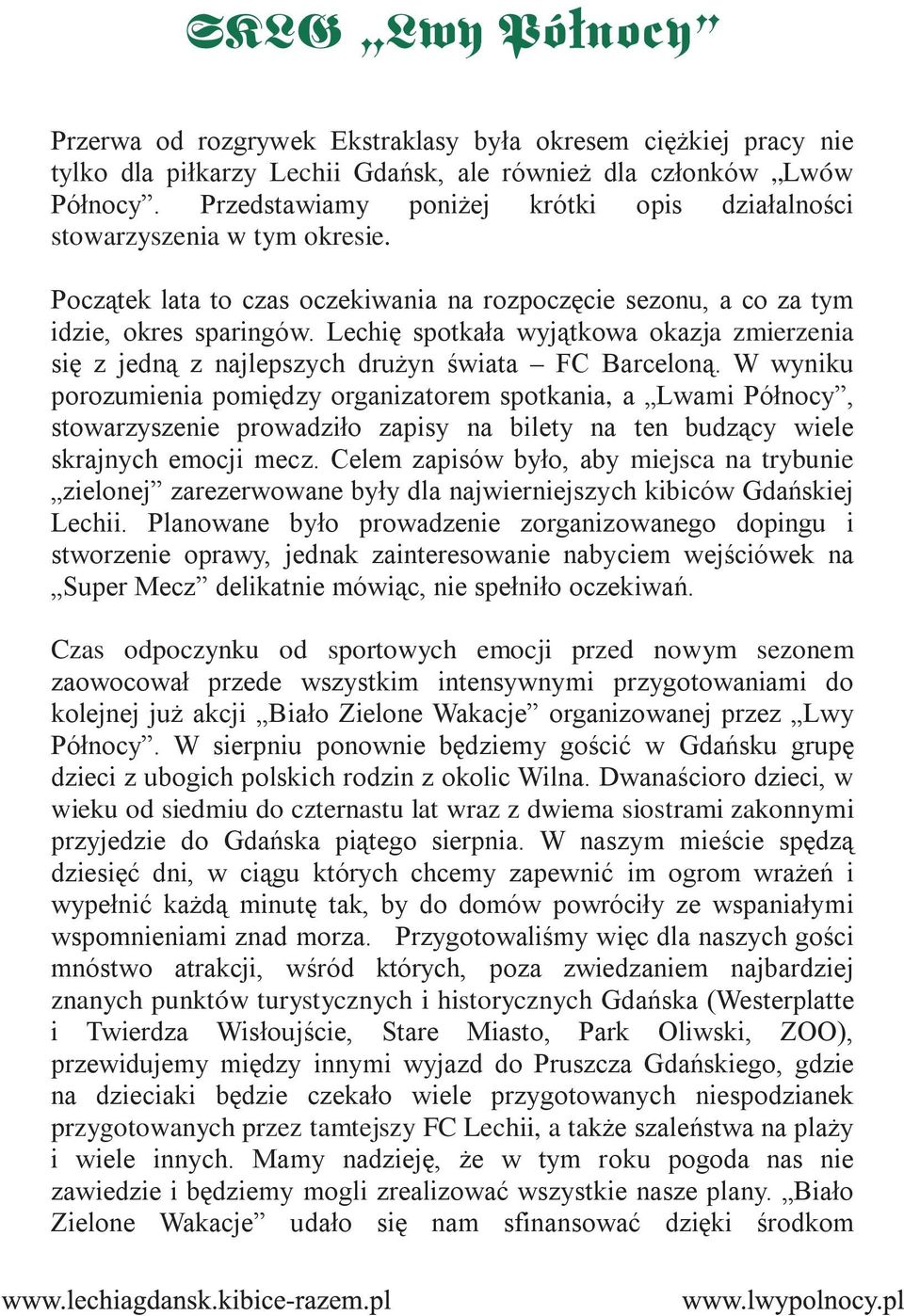 Lechię spotkała wyjątkowa okazja zmierzenia się z jedną z najlepszych drużyn świata FC Barceloną.