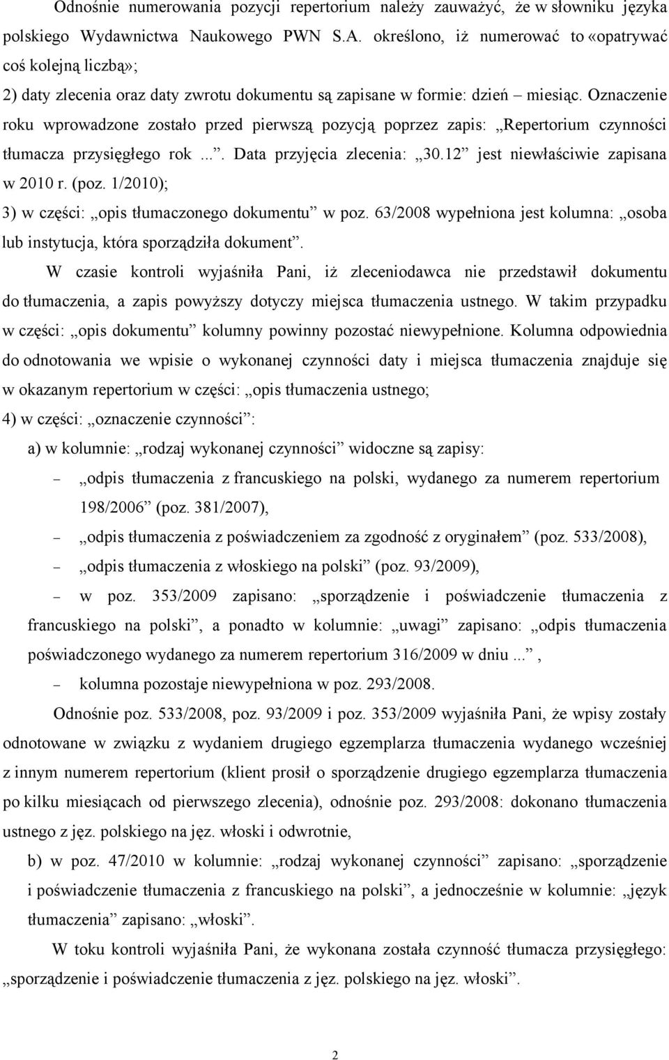 Oznaczenie roku wprowadzone zostało przed pierwszą pozycją poprzez zapis: Repertorium czynności tłumacza przysięgłego rok.... Data przyjęcia zlecenia: 30.12 jest niewłaściwie zapisana w 2010 r. (poz.