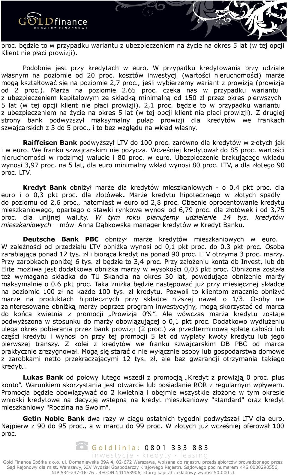 , jeśli wybierzemy wariant z prowizją (prowizja od 2 proc.). Marża na poziomie 2.65 proc.