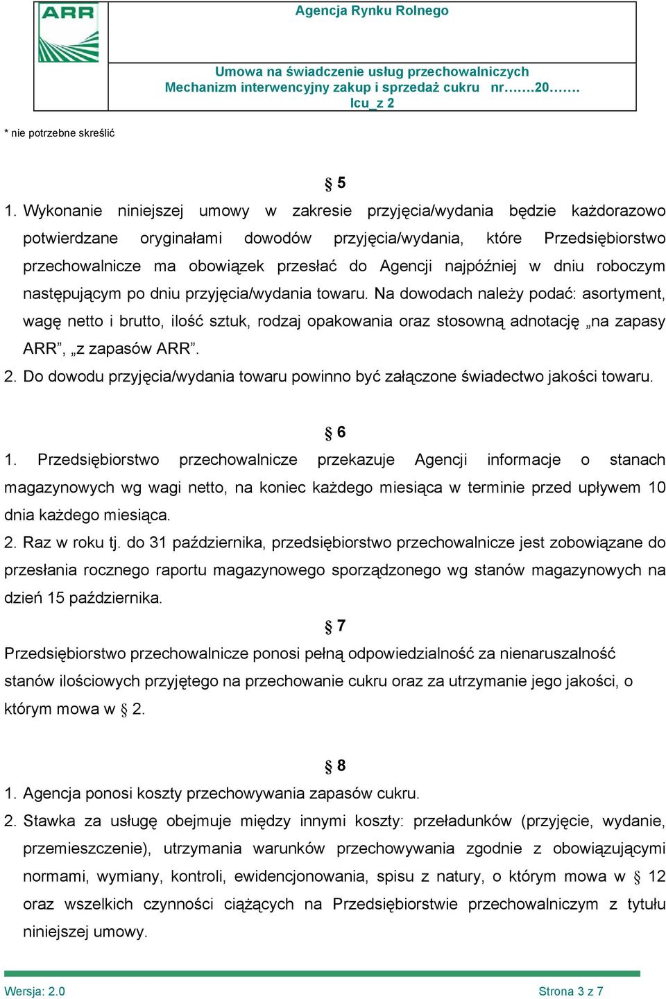 najpóźniej w dniu roboczym następującym po dniu przyjęcia/wydania towaru.