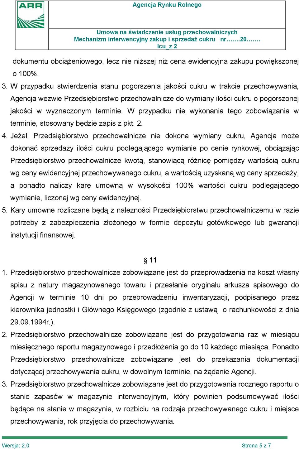 W przypadku nie wykonania tego zobowiązania w terminie, stosowany będzie zapis z pkt. 2. 4.