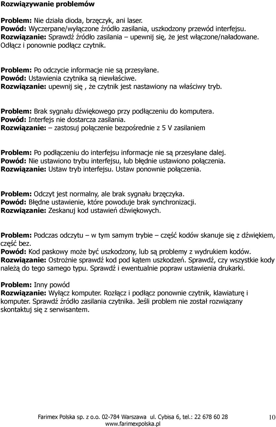 Powód: Ustawienia czytnika są niewłaściwe. Rozwiązanie: upewnij się, że czytnik jest nastawiony na właściwy tryb. Problem: Brak sygnału dźwiękowego przy podłączeniu do komputera.