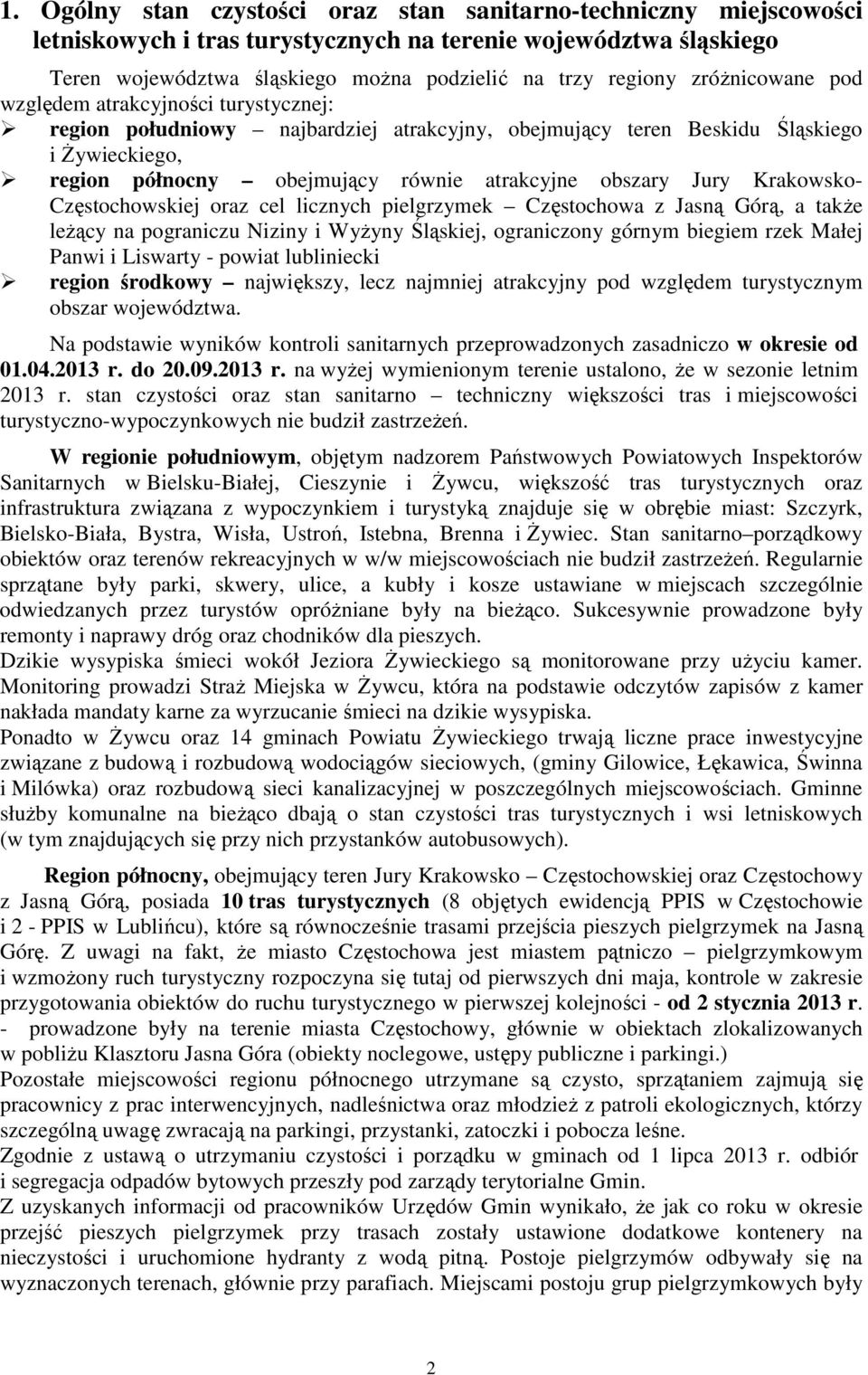 Jury Krakowsko- Częstochowskiej oraz cel licznych pielgrzymek Częstochowa z Jasną Górą, a także leżący na pograniczu Niziny i Wyżyny Śląskiej, ograniczony górnym biegiem rzek Małej Panwi i Liswarty -