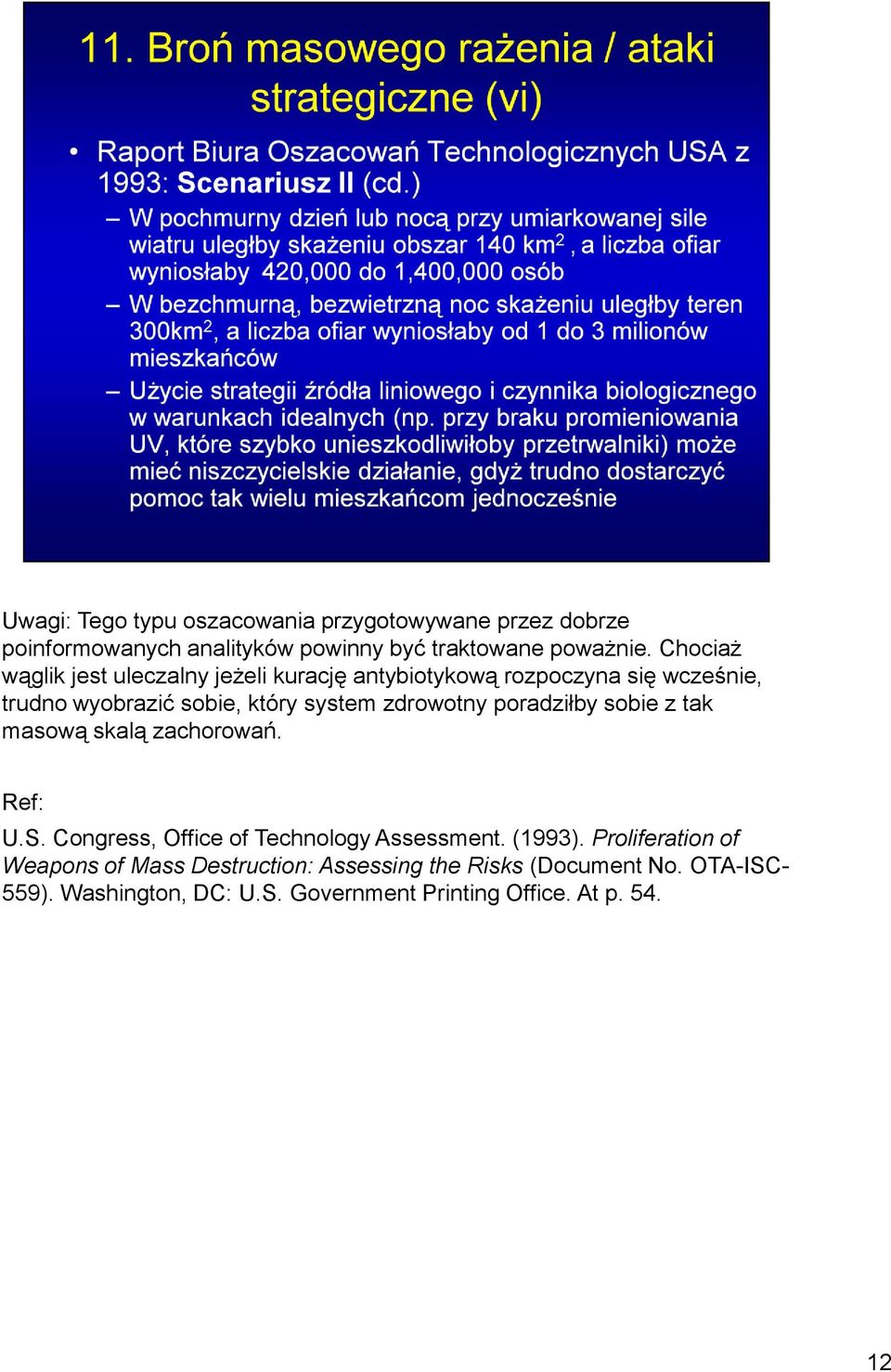 zdrowotny poradziłby sobie z tak masową skalą zachorowań. Ref: U.S. Congress, Office of Technology Assessment. (1993).