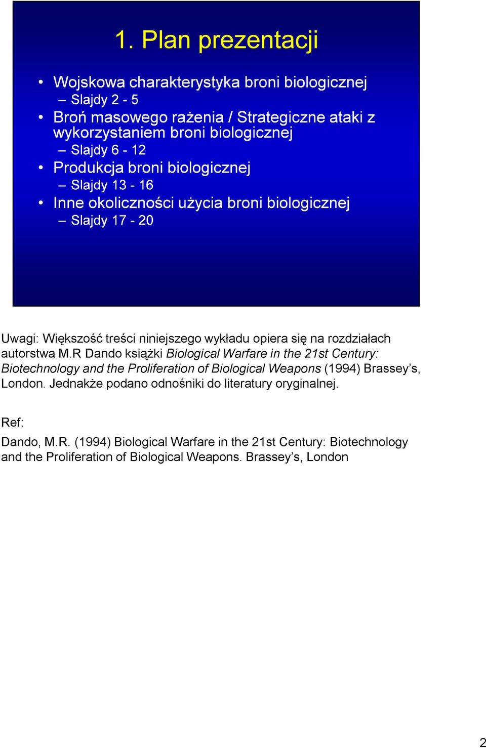 Biological Weapons (1994) Brassey s, London. Jednakże podano odnośniki do literatury oryginalnej.