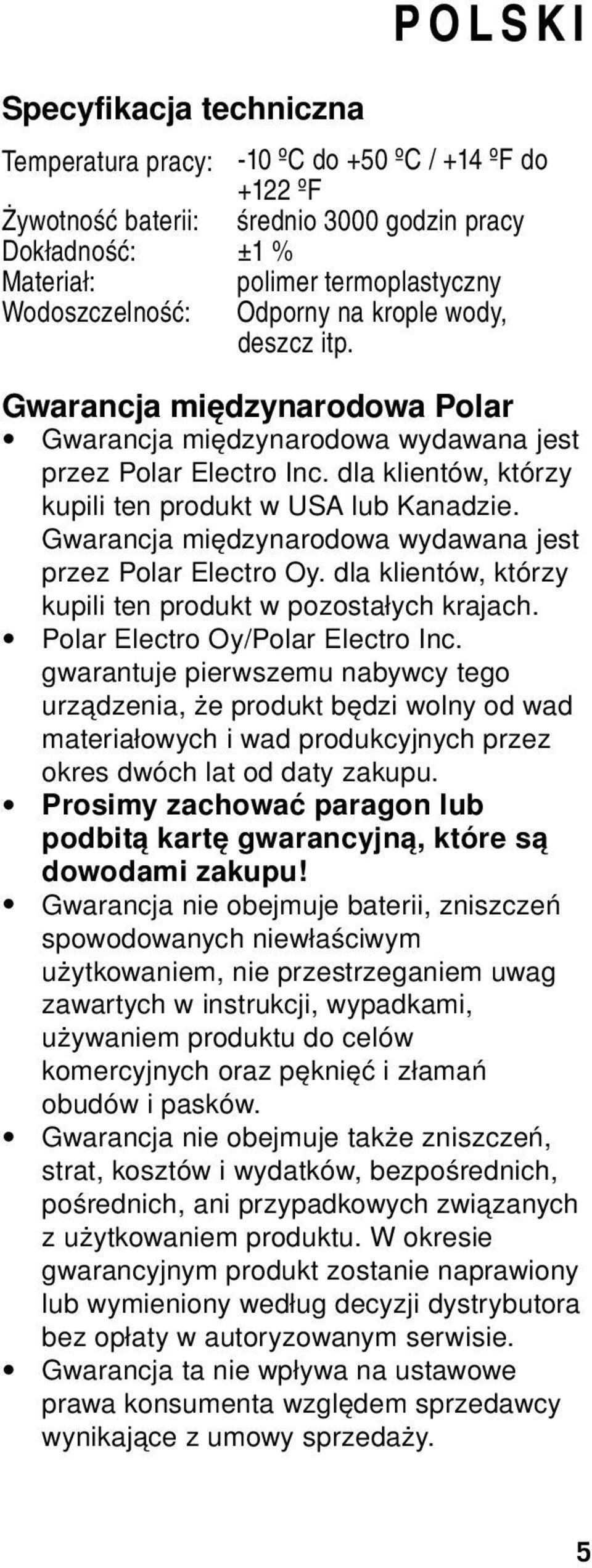 Gwarancja międzynarodowa wydawana jest przez Polar Electro Oy. dla klientów, którzy kupili ten produkt w pozostałych krajach. Polar Electro Oy/Polar Electro Inc.